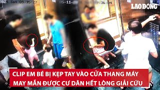 Giật mình clip em bé ở Hà Nội bị kẹp tay vào cửa thang máy, may mắn được cư dân hết lòng giải cứu