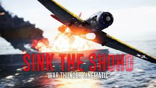Sink The Shoho | War Thunder Cinematic