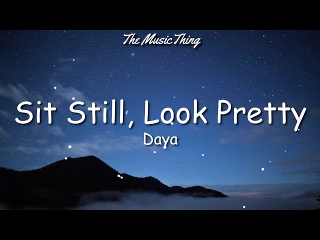 Daya - Sit Still, Look Pretty (lyrics) | No, I don't wanna sit still, look pretty class=