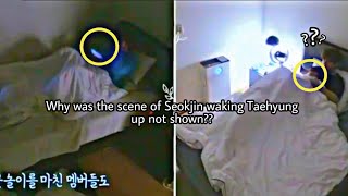 Taejin/JinV: Why was the scene of Seokjin waking Taehyung up not shown?? 😾😾