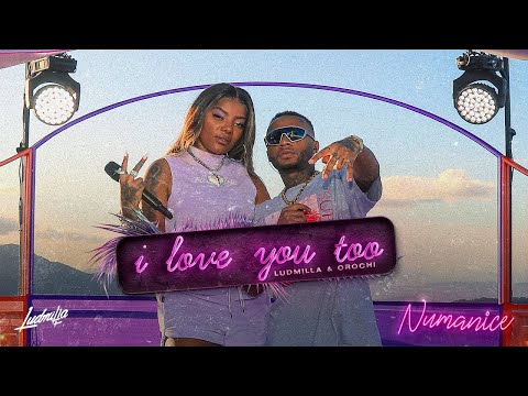 LUDMILLA e Orochi - I Love You Too (Numanice Ao Vivo)