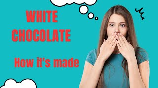 Decoding The Mystery The Hidden Truths Of White Chocolate Exposed