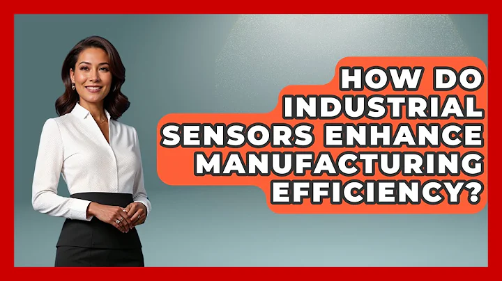 How Do Industrial Sensors Enhance Manufacturing Efficiency? | Industrial Tech Insights News