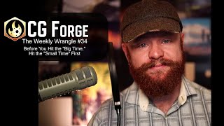 Before you Hit the Big Time, Hit the Small Time First - The Weekly Wrangle #34