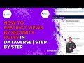 How to Restrict Views by Security Roles in Dataverse | Step-by-Step Guide