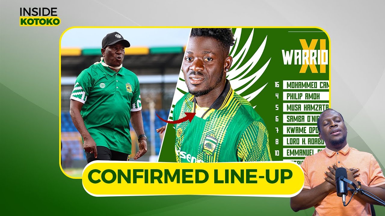 ASANTE KOTOKO vs HEARTS -LINEUP FOR BOTH TEAM DROPS..3 CHANGES FOR KOTOKO..4 CHNAGES FOR HEARTS OAK.