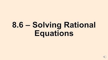 Alg 2: 8.6 Solve Rational Equations