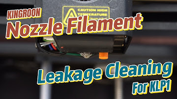 KINGROON Nozzle Filament Leakage Cleaning For KLP1