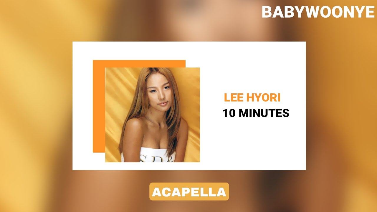 [clean acapella] LEE HYORI - 10 MINUTES