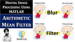 Arithmetic Mean Filter in MATLAB | Digital Image Processing using MATLAB