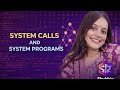 #|| " System Call " " What are System " Programs || by Shubhangi Ma'am