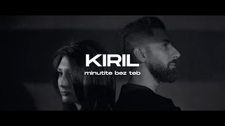 Kiril - Minue Bez Teb Кирил - Минутите Без Теб
