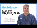 Meet Alan Pitt M.D., PhD., FAAD