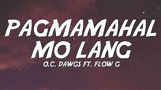 Pagmamahal Mo Lang - O.C. Dawgs ft. Flow G (Lyrics)