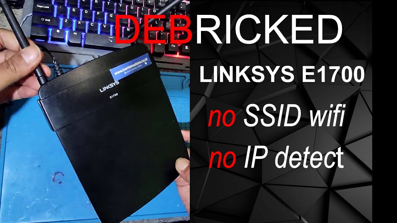 Debrick router Linksys e1700 -NO SSID WIFI, NO IP DETEK
