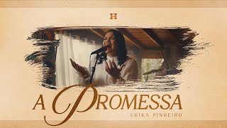 ERIKA PINHEIRO | A PROMESSA (AO VIVO)