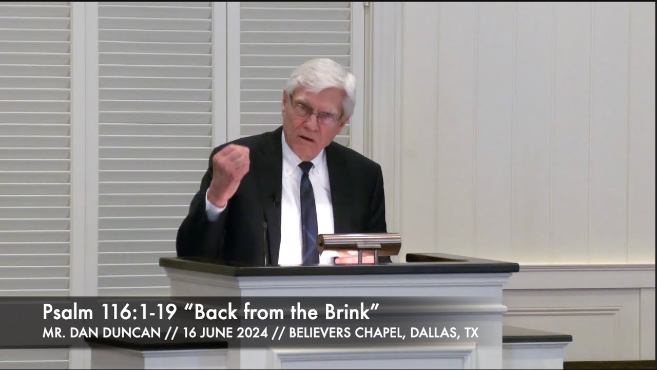 Mr Dan Duncan Psalm 116 1 19 Back From The Brink 16 June 2024 mr-dan-duncan-psalm-116-1-19-back-from-the-brink-16-june-2024