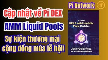 Pi Network: Cập nhật Pi DEX và AMM Liquid Pools, cùng sự kiện thương mại