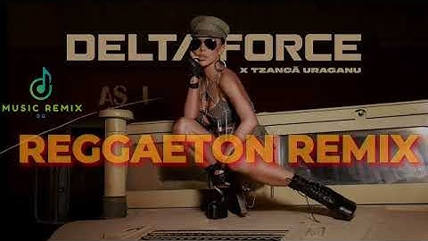 GALENA x TZANCA URAGANU - DELTA FORCE ( REGGAETON REMIX )