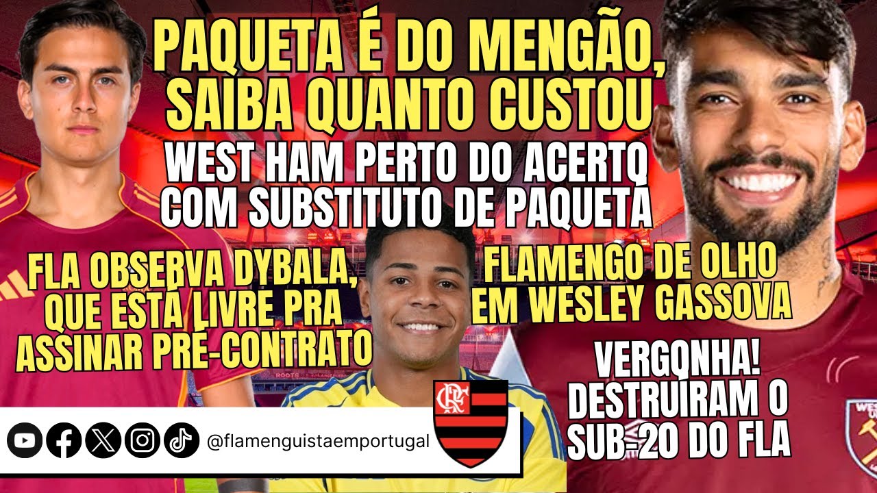 QUANTO CUSTOU PAQUETÁ | SUBSTITUTO DE PAQUETÁ | PRÉ-CONTRATO DE DYBALA | WESLEY | DESTRUÍRAM SUB-20
