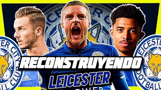 RECONSTRUYENDO al Leicester 