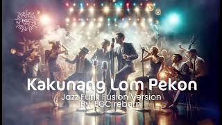 Download lagu Kakunang Lom Pekon | Jazz Funk Fusion Version by. EGC reborn