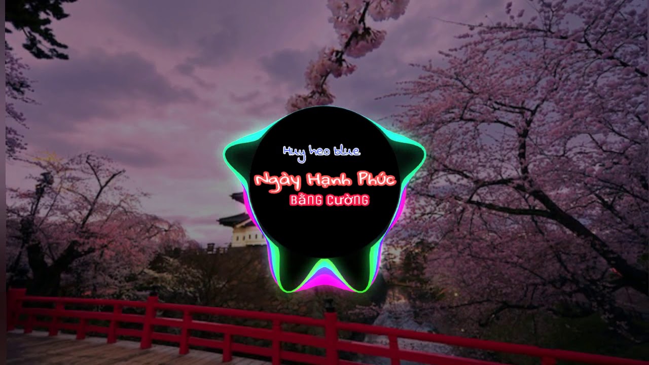 Ngày hạnh phúc | Bằng Cường | Huy heo blue |