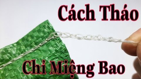 CÁCH THÁO CHỈ MIỆNG BAO CỰC DỄ | MẸO THÁO CHỈ MIỆNG BAO GẠO BAO XI MĂNG QUÁ DỄ