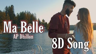 Ma Belle 8D Song | AP Dhillon