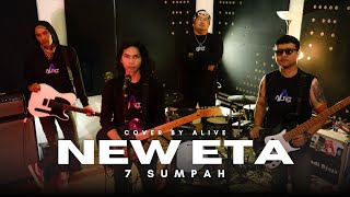 New Eta - 7 Sumpah / Cover by Alive