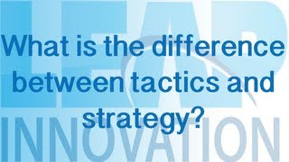 What is the difference between tactics and strategy?