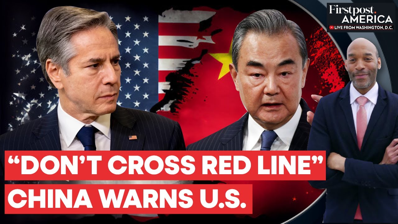 Wang Yi Tells Antony Blinken Dont Mess with Chinas Internal Affairs  Firstpost America