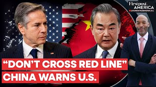 Wang Yi Tells Antony Blinken Don T Mess With China S Internal Affairs Firstpost America