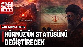 İran Hürmüz'ün Statüsünü Değiştirecek Adımı Atıyor: \