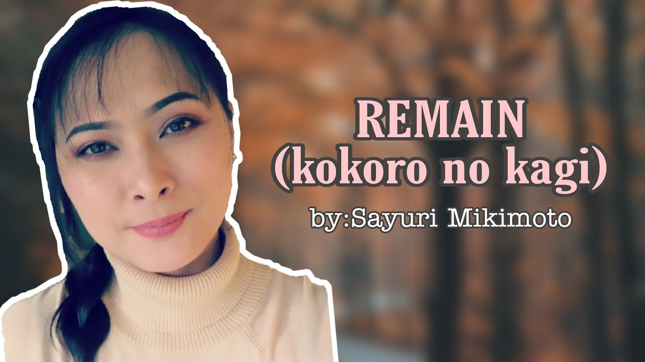 REMAIN(kokoro no kagi) COVER- SAYURI MIKIMOTO - YouTube