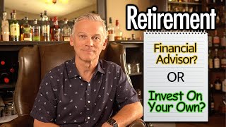 Should You Use A Financial Advisor Or Do-It-Yourself Invest - Investing For Retirement