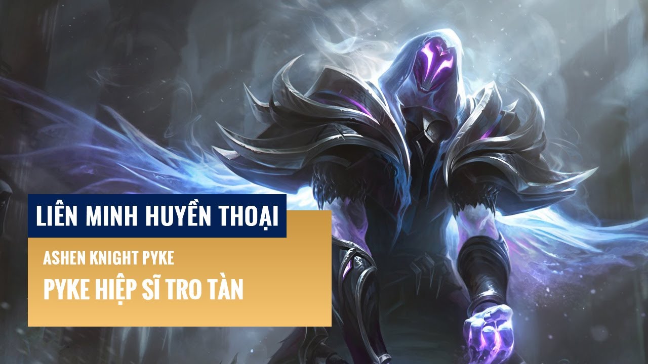 Pyke Hiệp Sĩ Tro Tàn | Liên Minh Huyền Thoại 12.6