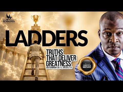 LADDERS (TRUTHS THAT DELIVER GREATNESS) - SPECIAL KOINONIA SERVICE WITH APOSTLE SELMAN |25|06|2026|