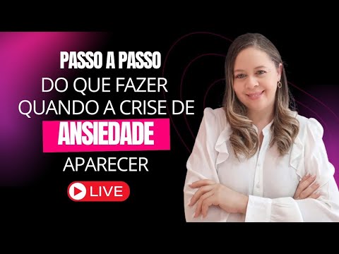 ATUALIZADO! Passo a passo do que fazer quando a crise de ansiedade ...
