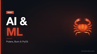Rust for AI/ML — Polars, Burn Neural Networks & PyO3
