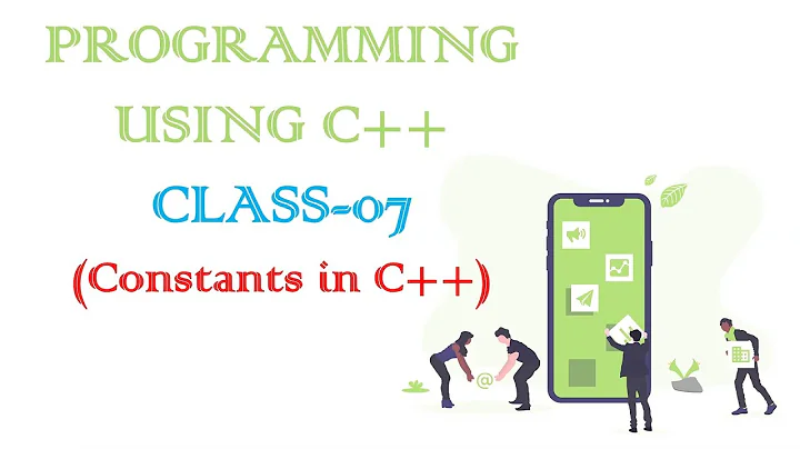 PROGRAMMING USING C++ CLASS-07 (Constants in C++)