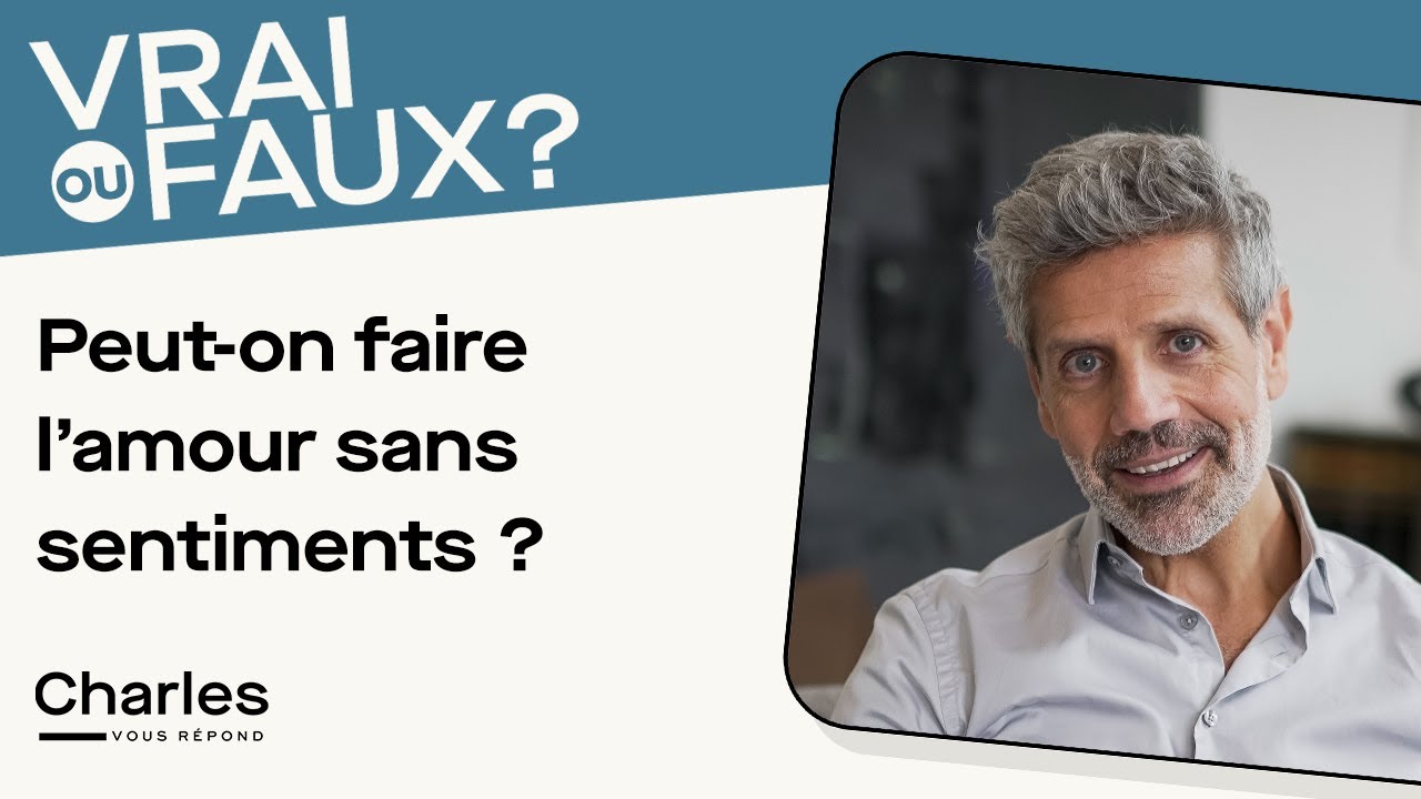 Vrai ou faux : peut-on faire l’amour sans sentiments ? - YouTube