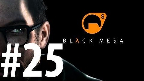 Black Mesa - Playthrough Part 25 - Lambda Core 3/4 [No commentary] [HD PC]