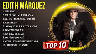 Las 10 mejores canciones de Edith Márquez 2024