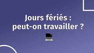 Quel jour férié Peut-on travailler ?