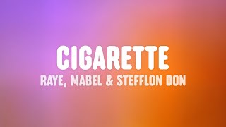 RAYE, Mabel \& Stefflon Don - Cigarette (Lyrics)