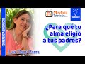 ¿Para qué tu alma eligió a tus padres?, por Luz Dary Parra