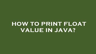 How to print float value in java?