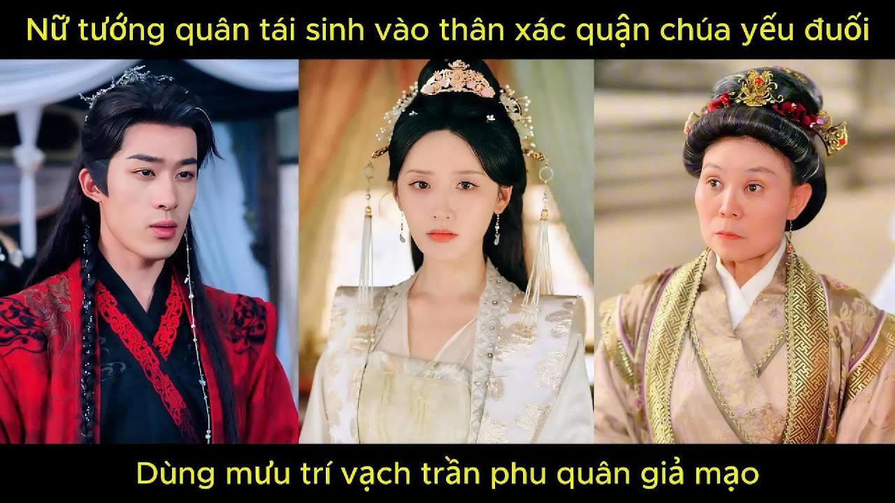 Nữ tướng quân tái sinh vào thân xác quận chúa yếu đuối, dùng mưu trí vạch trần phu quân giả mạo.