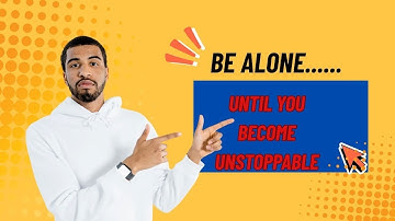 Be Alone Until You Become Unstoppable | The Power of Solitude